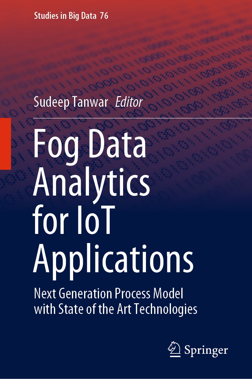 Titlebook: Fog Data Analytics for IoT Applications; Next Generation Proc Sudeep Tanwar Book 2020 The Editor(s) (if applicable) and The Author(s), unde Titlebook: Fog Data Analytics for IoT Applications; Next Generation Proc Sudeep Tanwar Book 2020 The Editor(s) (if applicable) and The Author(s), unde
