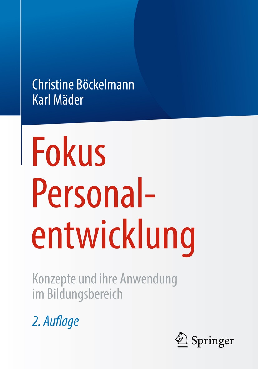 Titlebook: Fokus Personalentwicklung; Konzepte und ihre An Christine Böckelmann,Karl Mäder Book 2018Latest edition Springer-Verlag GmbH Deutschland, e Titlebook: Fokus Personalentwicklung; Konzepte und ihre An Christine Böckelmann,Karl Mäder Book 2018Latest edition Springer-Verlag GmbH Deutschland, e