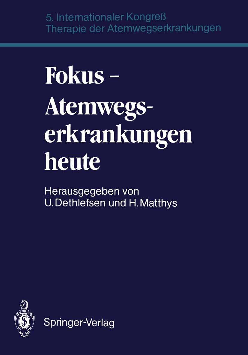 Titlebook: Fokus — Atemwegserkrankungen heute; 5. Internationaler K Uwe Dethlefsen (Medizinisch-Wissenschaftlicher Lei Conference proceedings 1987Late Titlebook: Fokus — Atemwegserkrankungen heute; 5. Internationaler K Uwe Dethlefsen (Medizinisch-Wissenschaftlicher Lei Conference proceedings 1987Late