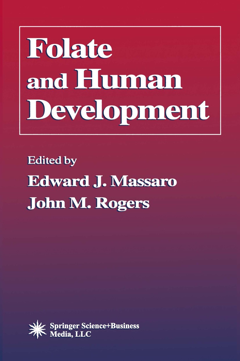 Titlebook: Folate and Human Development; Edward J. Massaro,John M. Rogers Book 2002 Humana Press 2002 DNA.Vitamin.Vitamin B12.genetics.metabolism Titlebook: Folate and Human Development; Edward J. Massaro,John M. Rogers Book 2002 Humana Press 2002 DNA.Vitamin.Vitamin B12.genetics.metabolism