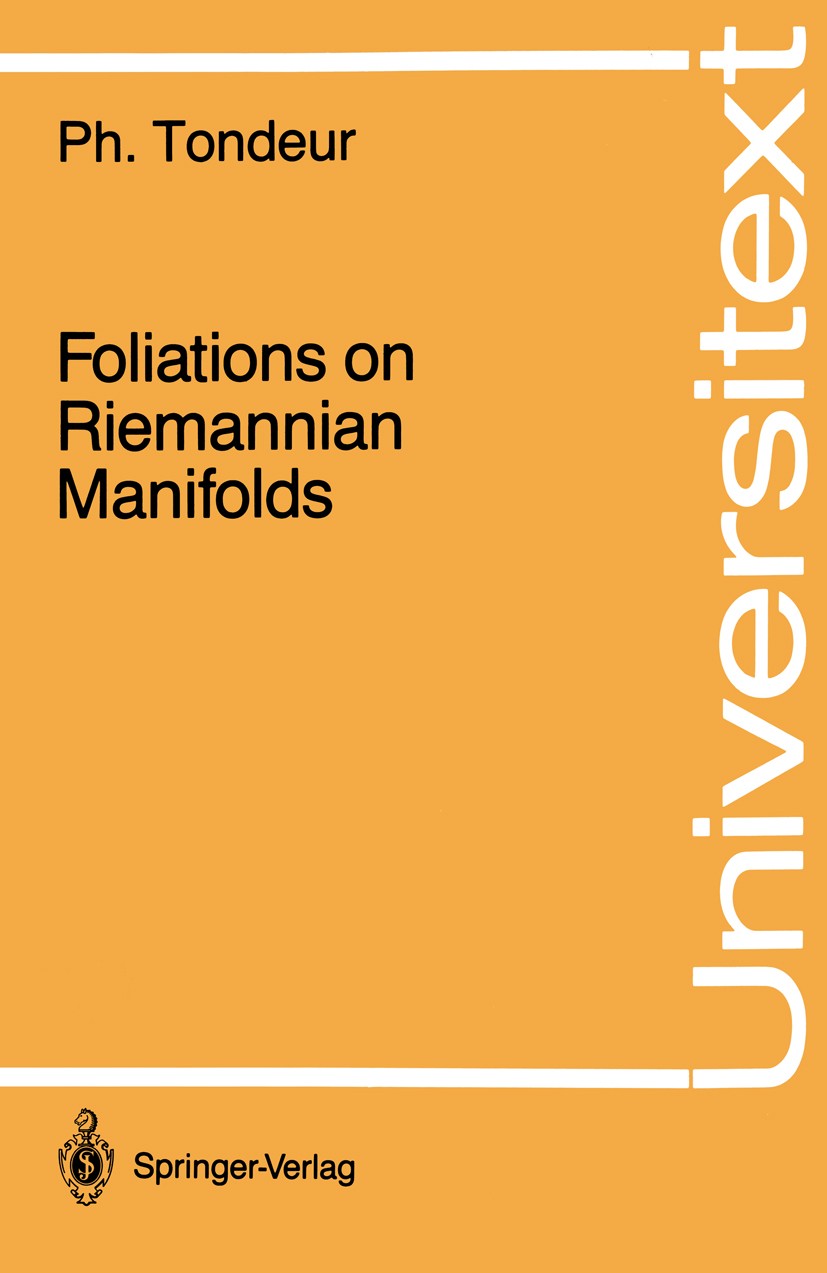 Titlebook: Foliations on Riemannian Manifolds; Philippe Tondeur Book 1988 Springer-Verlag New York Inc. 1988 Mean curvature.Riemannian geometry.curva Titlebook: Foliations on Riemannian Manifolds; Philippe Tondeur Book 1988 Springer-Verlag New York Inc. 1988 Mean curvature.Riemannian geometry.curva