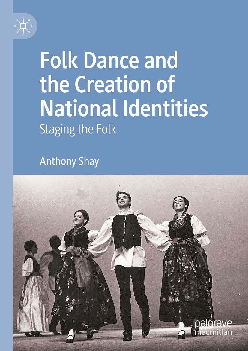Titlebook: Folk Dance and the Creation of National Identities; Staging the Folk Anthony Shay Book 2023 The Editor(s) (if applicable) and The Author(s) Titlebook: Folk Dance and the Creation of National Identities; Staging the Folk Anthony Shay Book 2023 The Editor(s) (if applicable) and The Author(s)