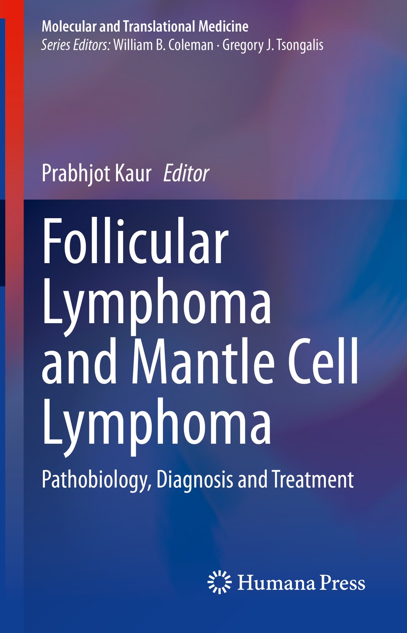 Titlebook: Follicular Lymphoma and Mantle Cell Lymphoma; Pathobiology, Diagno Prabhjot Kaur Book 2020 Springer Nature Switzerland AG 2020 Immunophenot Titlebook: Follicular Lymphoma and Mantle Cell Lymphoma; Pathobiology, Diagno Prabhjot Kaur Book 2020 Springer Nature Switzerland AG 2020 Immunophenot