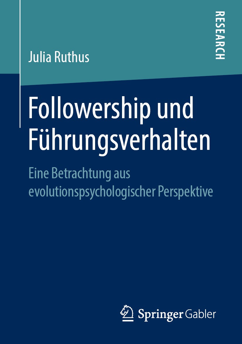 Titlebook: Followership und Führungsverhalten; Eine Betrachtung aus Julia Ruthus Book 2019 Springer Fachmedien Wiesbaden GmbH, ein Teil von Springer N Titlebook: Followership und Führungsverhalten; Eine Betrachtung aus Julia Ruthus Book 2019 Springer Fachmedien Wiesbaden GmbH, ein Teil von Springer N