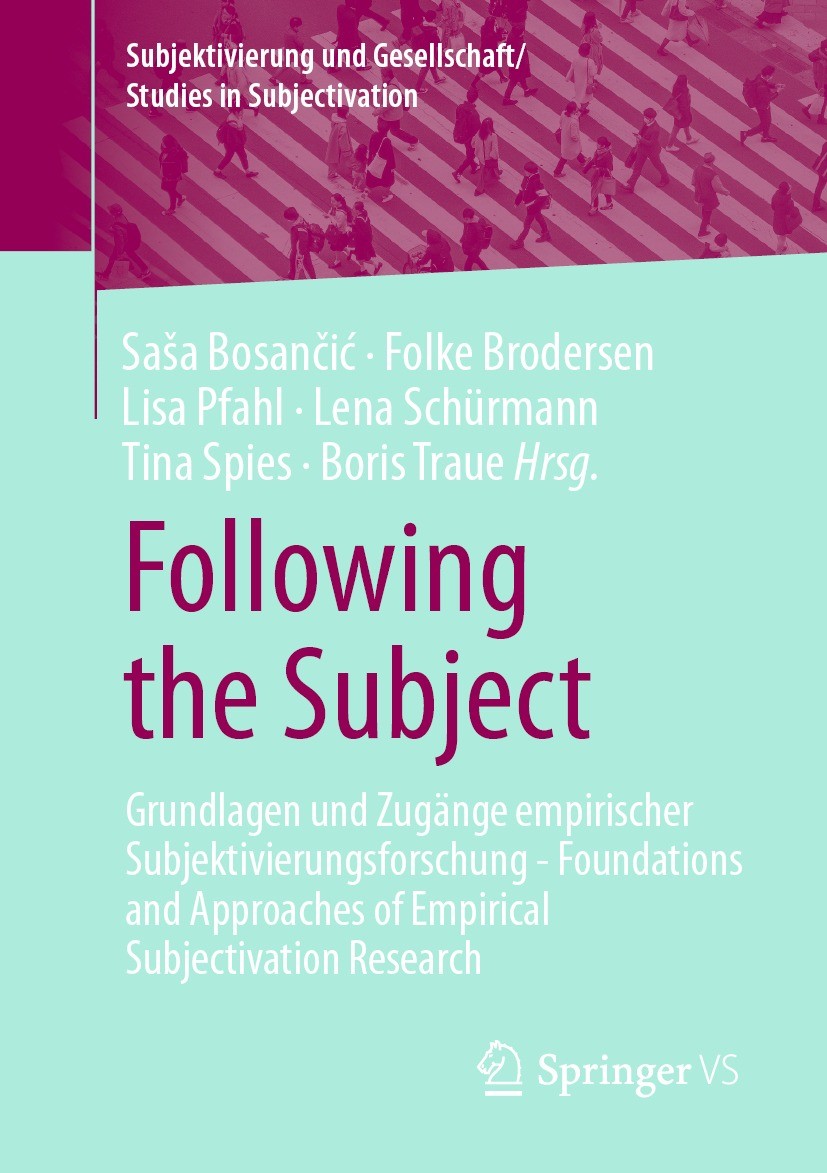 Titlebook: Following the Subject; Grundlagen und Zugän Saša Bosančić,Folke Brodersen,Boris Traue Book 2022 Der/die Herausgeber bzw. der/die Autor(en), Titlebook: Following the Subject; Grundlagen und Zugän Saša Bosančić,Folke Brodersen,Boris Traue Book 2022 Der/die Herausgeber bzw. der/die Autor(en),