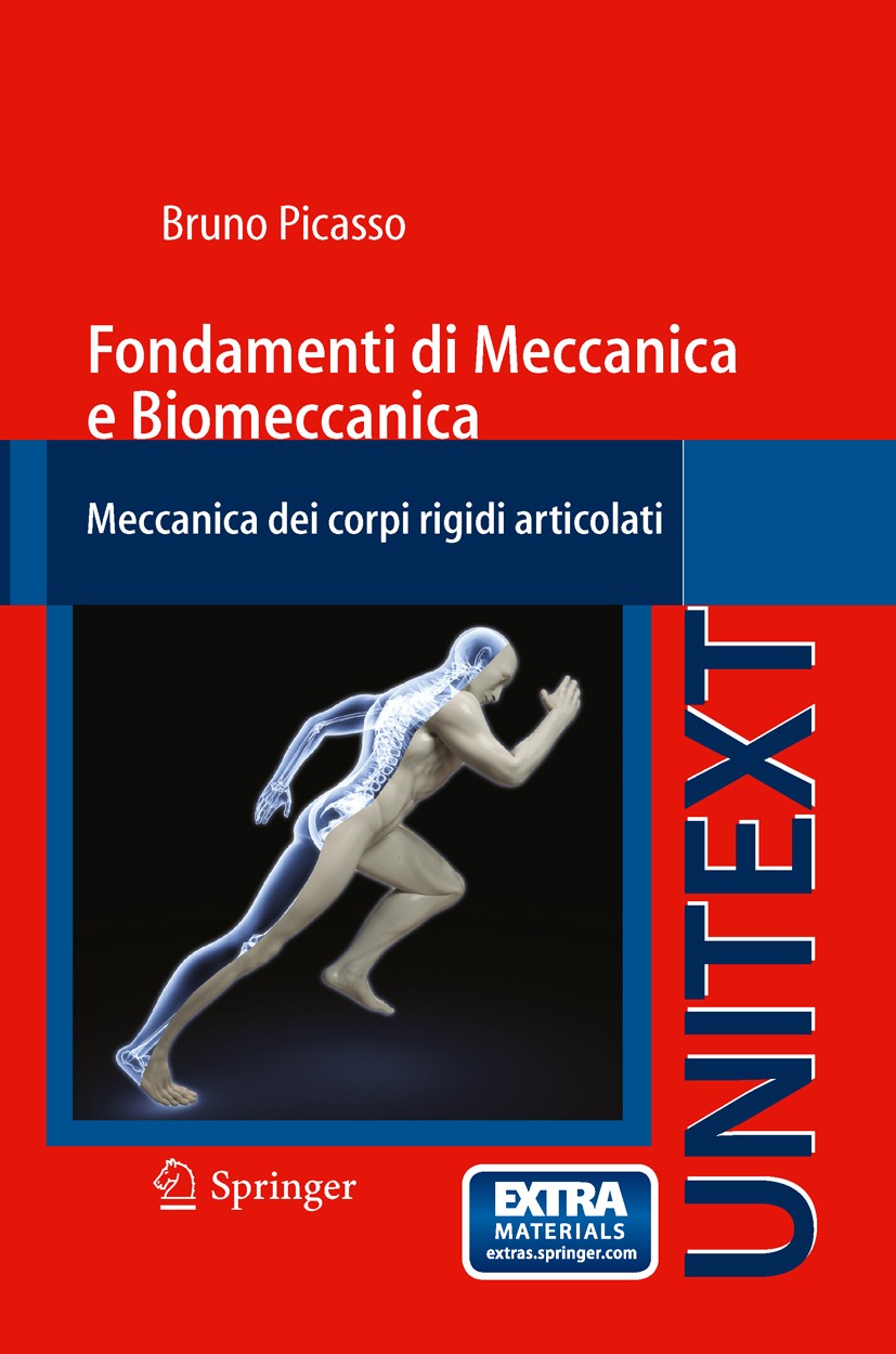 Titlebook: Fondamenti di Meccanica e Biomeccanica; Meccanica dei corpi Bruno Picasso Textbook 2013 Springer-Verlag Italia Srl. 2013 Analisi del gesto Titlebook: Fondamenti di Meccanica e Biomeccanica; Meccanica dei corpi Bruno Picasso Textbook 2013 Springer-Verlag Italia Srl. 2013 Analisi del gesto