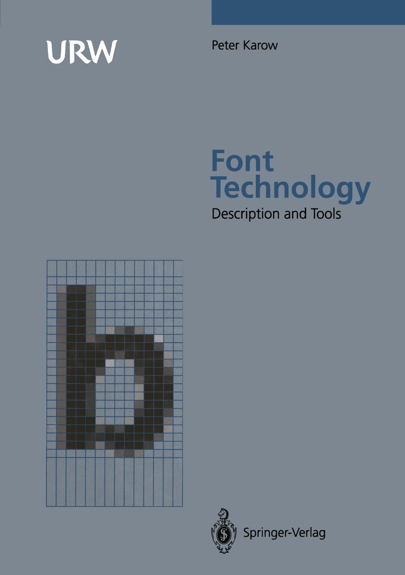 Titlebook: Font Technology; Methods and Tools Peter Karow Book 1994 Springer-Verlag Berlin Heidelberg 1994 DTP.Designer.Digital typefaces.Digitale Sch Titlebook: Font Technology; Methods and Tools Peter Karow Book 1994 Springer-Verlag Berlin Heidelberg 1994 DTP.Designer.Digital typefaces.Digitale Sch