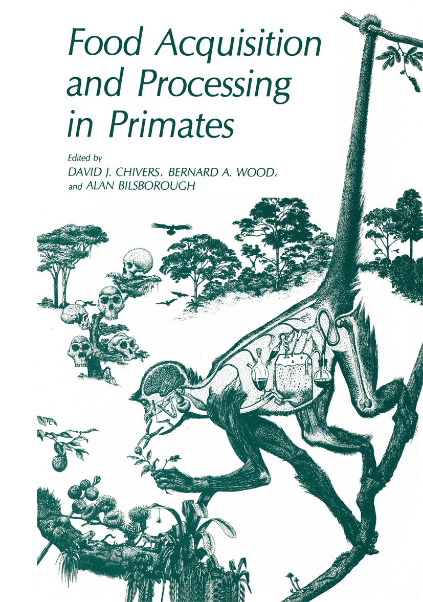 Titlebook: Food Acquisition and Processing in Primates; David J. Chivers,Bernard A. Wood,Alan Bilsborough Book 1984 Springer Science+Business Media N Titlebook: Food Acquisition and Processing in Primates; David J. Chivers,Bernard A. Wood,Alan Bilsborough Book 1984 Springer Science+Business Media N