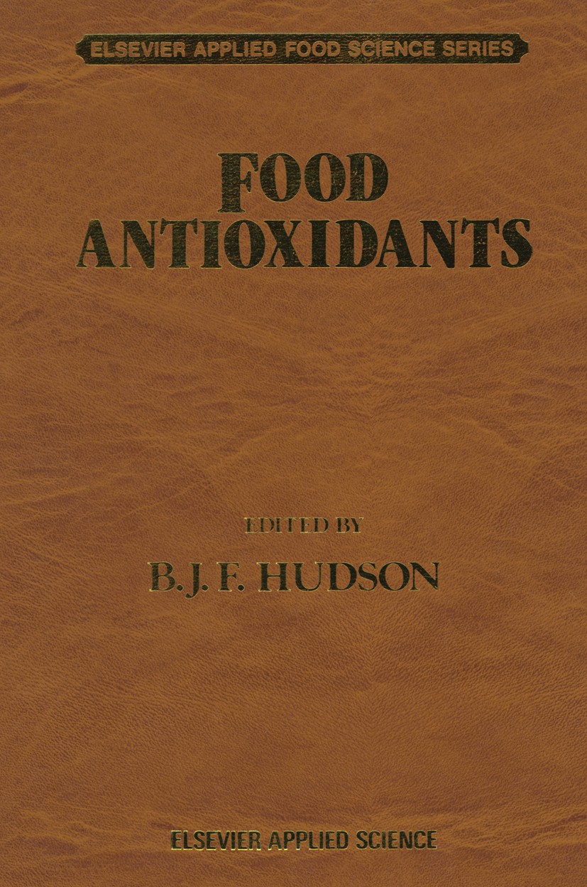 Titlebook: Food Antioxidants; B. J. F. Hudson (Honorary REsearch Fellow and Cons Book 1990 Elsevier Science Publishers Ltd 1990 additives.chemistry.f Titlebook: Food Antioxidants; B. J. F. Hudson (Honorary REsearch Fellow and Cons Book 1990 Elsevier Science Publishers Ltd 1990 additives.chemistry.f