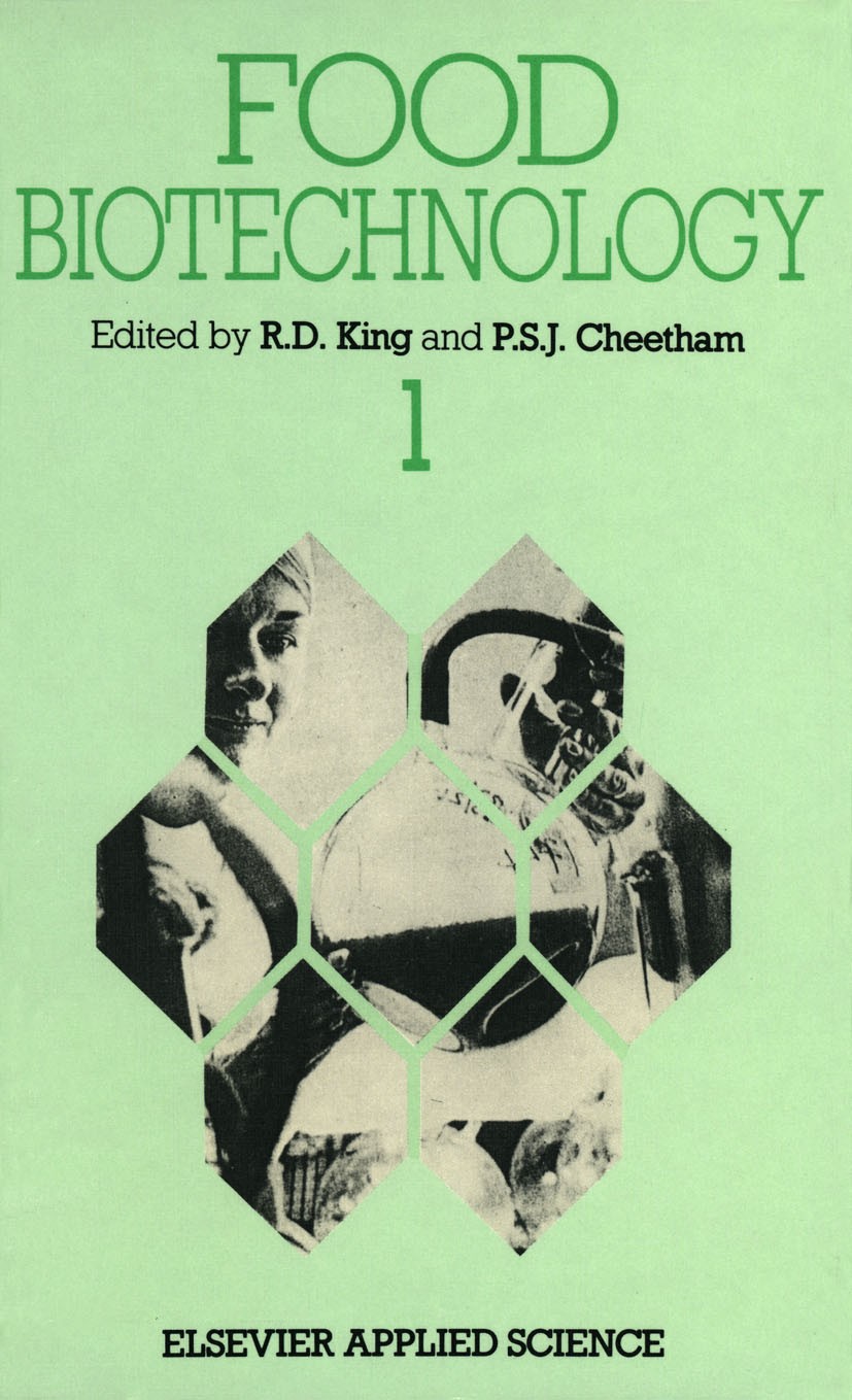Titlebook: Food Biotechnology—1; R. D. King,P. S. J. Cheetham Book 1987 Elsevier Applied Science Publishers Ltd 1987 biotechnology.food Titlebook: Food Biotechnology—1; R. D. King,P. S. J. Cheetham Book 1987 Elsevier Applied Science Publishers Ltd 1987 biotechnology.food