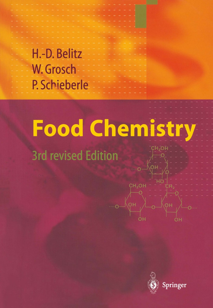 Titlebook: Food Chemistry; H.-D. Belitz,W. Grosch,P. Schieberle Textbook 2004Latest edition Springer-Verlag Berlin Heidelberg 2004 Agricultural Scien Titlebook: Food Chemistry; H.-D. Belitz,W. Grosch,P. Schieberle Textbook 2004Latest edition Springer-Verlag Berlin Heidelberg 2004 Agricultural Scien