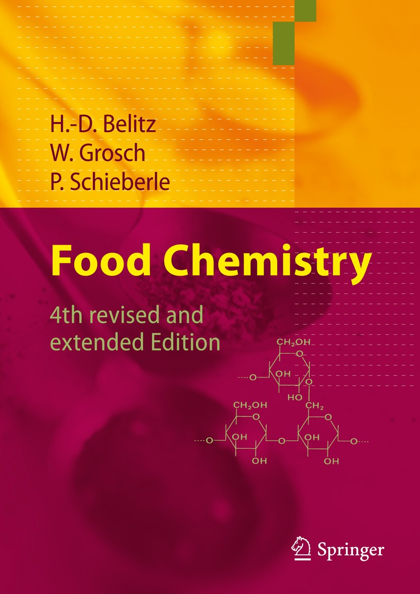 Titlebook: Food Chemistry; Hans-Dieter Belitz,Werner Grosch,Peter Schieberle Textbook 20094th edition Springer-Verlag Berlin Heidelberg 2009 Agricult Titlebook: Food Chemistry; Hans-Dieter Belitz,Werner Grosch,Peter Schieberle Textbook 20094th edition Springer-Verlag Berlin Heidelberg 2009 Agricult