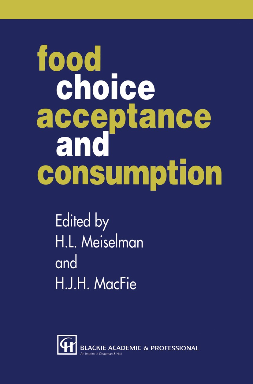Titlebook: Food Choice, Acceptance and Consumption; H. L. Meiselman,H. J. H. MacFie Book 1996 Chapman & Hall 1996 Nation.children.food.food industry. Titlebook: Food Choice, Acceptance and Consumption; H. L. Meiselman,H. J. H. MacFie Book 1996 Chapman & Hall 1996 Nation.children.food.food industry.