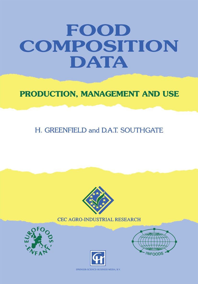 Titlebook: Food Composition Data; Production, Manageme H. Greenfield,D. A. T. Southgate Book 1992 Springer Science+Business Media Dordrecht 1992 Pet.d Titlebook: Food Composition Data; Production, Manageme H. Greenfield,D. A. T. Southgate Book 1992 Springer Science+Business Media Dordrecht 1992 Pet.d