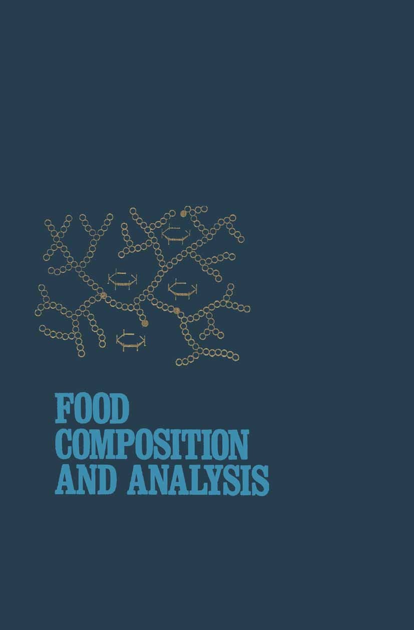 Titlebook: Food Composition and Analysis; Leonard W. Aurand,A. Edwin Woods,Marion R. Wells Book 1987 Springer Science+Business Media New York 1987 Ab Titlebook: Food Composition and Analysis; Leonard W. Aurand,A. Edwin Woods,Marion R. Wells Book 1987 Springer Science+Business Media New York 1987 Ab