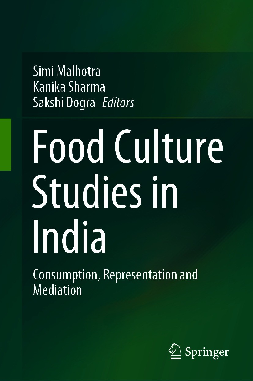 Titlebook: Food Culture Studies in India; Consumption, Represe Simi Malhotra,Kanika Sharma,Sakshi Dogra Book 2021 The Editor(s) (if applicable) and Th Titlebook: Food Culture Studies in India; Consumption, Represe Simi Malhotra,Kanika Sharma,Sakshi Dogra Book 2021 The Editor(s) (if applicable) and Th