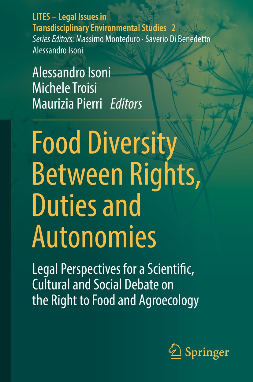 Titlebook: Food Diversity Between Rights, Duties and Autonomies; Legal Perspectives f Alessandro Isoni,Michele Troisi,Maurizia Pierri Book 2018 Spring Titlebook: Food Diversity Between Rights, Duties and Autonomies; Legal Perspectives f Alessandro Isoni,Michele Troisi,Maurizia Pierri Book 2018 Spring