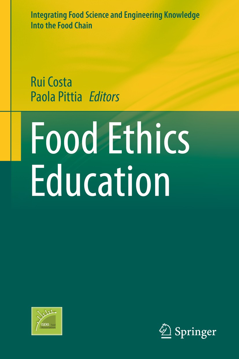 Titlebook: Food Ethics Education; Rui Costa,Paola Pittia Book 2018 Springer International Publishing AG 2018 food ethics.food industry.teaching examp Titlebook: Food Ethics Education; Rui Costa,Paola Pittia Book 2018 Springer International Publishing AG 2018 food ethics.food industry.teaching examp