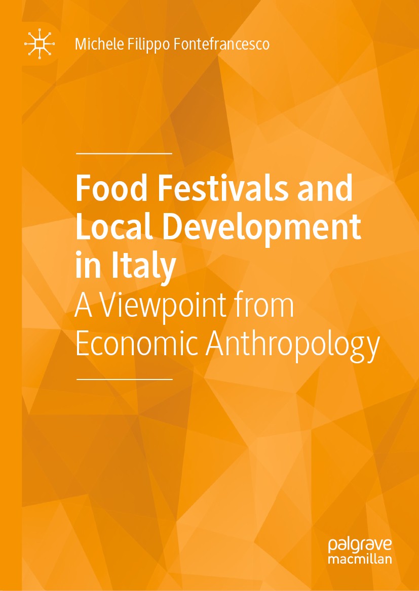 Titlebook: Food Festivals and Local Development in Italy; A Viewpoint from Eco Michele Filippo Fontefrancesco Book 2020 The Editor(s) (if applicable) Titlebook: Food Festivals and Local Development in Italy; A Viewpoint from Eco Michele Filippo Fontefrancesco Book 2020 The Editor(s) (if applicable)
