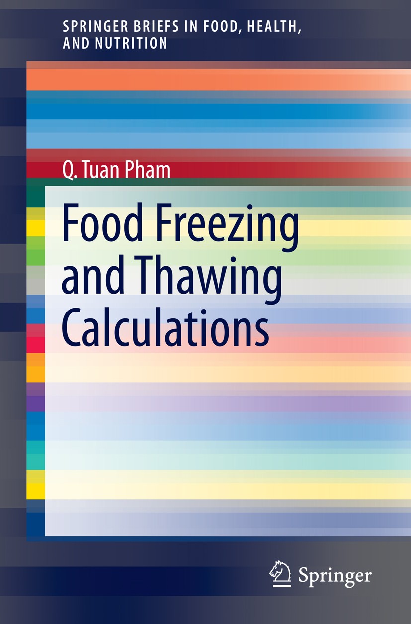 Titlebook: Food Freezing and Thawing Calculations; Q. Tuan Pham Book 2014 The Author 2014 Freezing Load.Freezing Time.Heat Transfer.Mass Transfer.bio Titlebook: Food Freezing and Thawing Calculations; Q. Tuan Pham Book 2014 The Author 2014 Freezing Load.Freezing Time.Heat Transfer.Mass Transfer.bio