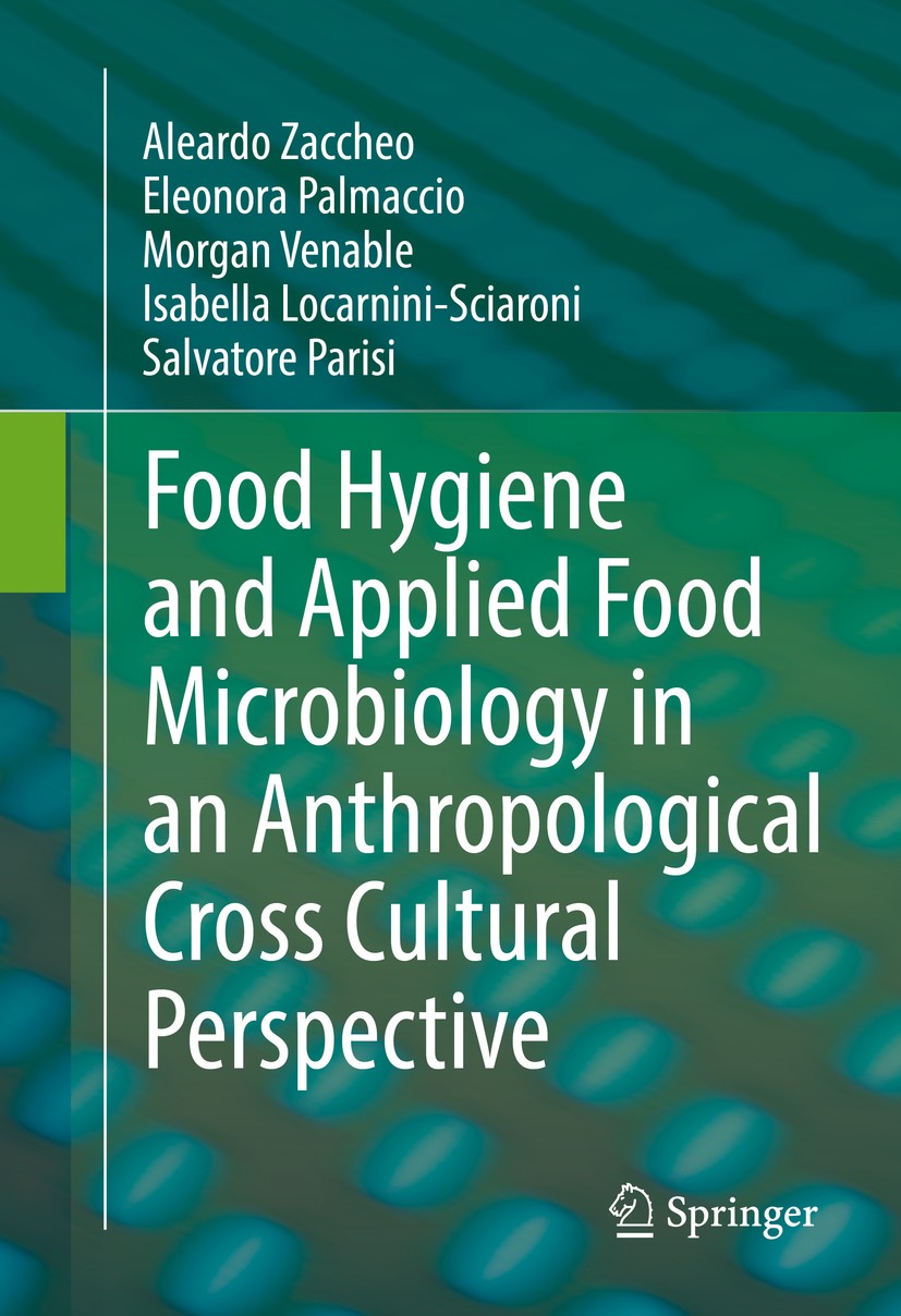 Titlebook: Food Hygiene and Applied Food Microbiology in an Anthropological Cross Cultural Perspective; Aleardo Zaccheo,Eleonora Palmaccio,Salvatore Titlebook: Food Hygiene and Applied Food Microbiology in an Anthropological Cross Cultural Perspective; Aleardo Zaccheo,Eleonora Palmaccio,Salvatore