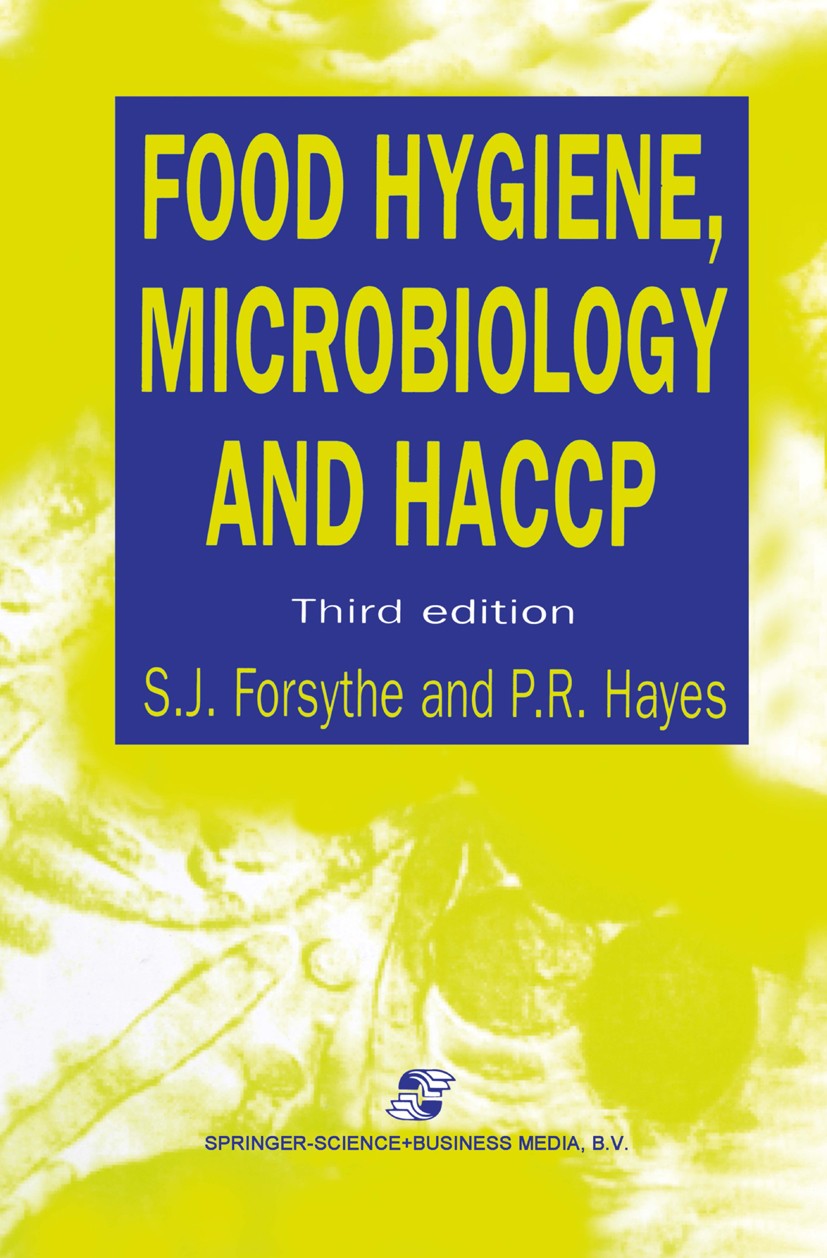 Titlebook: Food Hygiene, Microbiology and HACCP; S. J. Forsythe,P. R. Hayes Book 1998 Springer Science+Business Media Dordrecht 1998 DNA.HACCP.food.f Titlebook: Food Hygiene, Microbiology and HACCP; S. J. Forsythe,P. R. Hayes Book 1998 Springer Science+Business Media Dordrecht 1998 DNA.HACCP.food.f