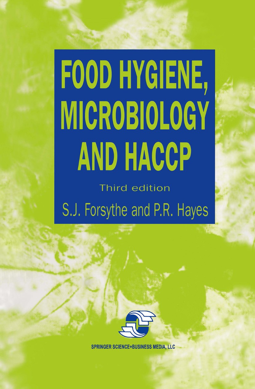 Titlebook: Food Hygiene, Microbiology and HACCP; S. J. Forsythe,P. R. Hayes Book 2000Latest edition Springer Science+Business Media New York 2000 DNA Titlebook: Food Hygiene, Microbiology and HACCP; S. J. Forsythe,P. R. Hayes Book 2000Latest edition Springer Science+Business Media New York 2000 DNA