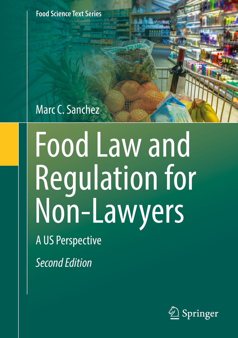 Titlebook: Food Law and Regulation for Non-Lawyers; A US Perspective Marc C. Sanchez Textbook 2018Latest edition Springer International Publishing AG Titlebook: Food Law and Regulation for Non-Lawyers; A US Perspective Marc C. Sanchez Textbook 2018Latest edition Springer International Publishing AG
