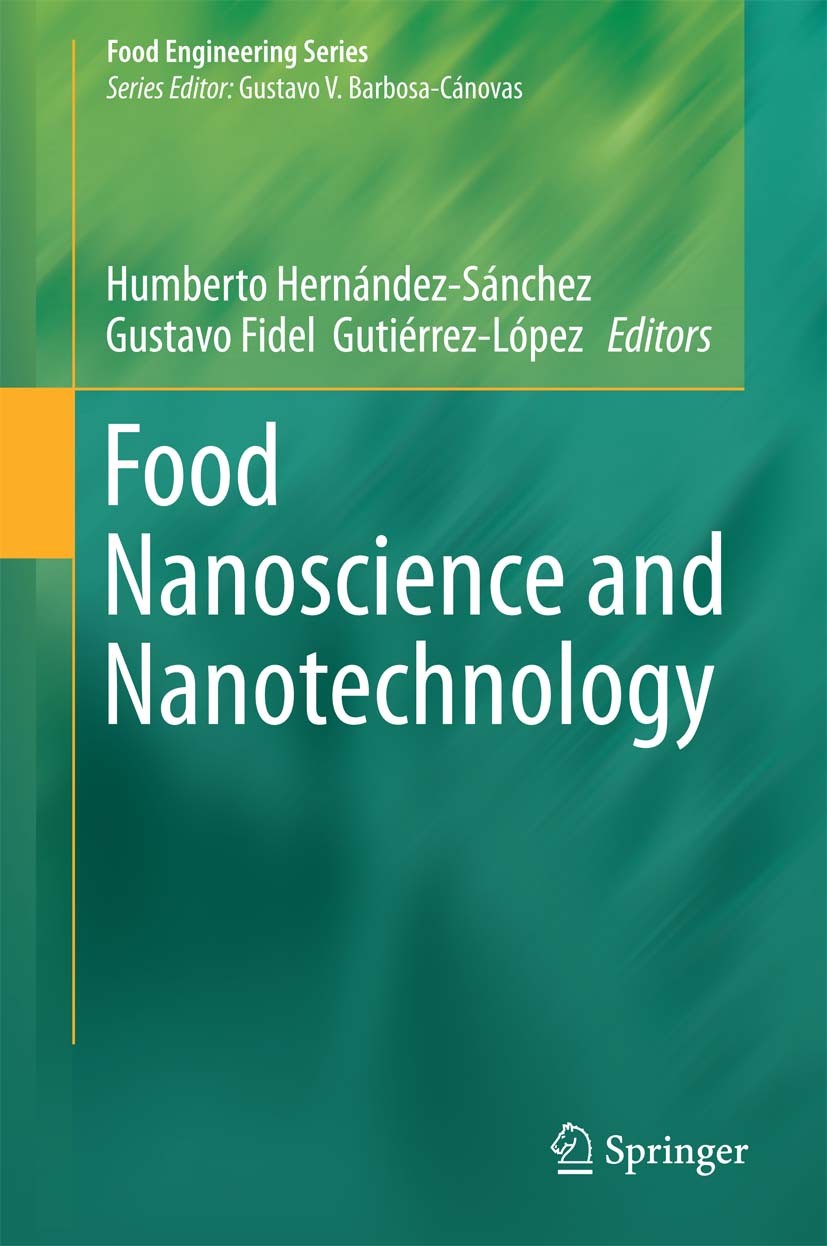 Titlebook: Food Nanoscience and Nanotechnology; Humberto Hernández-Sánchez,Gustavo Fidel Gutiérrez Book 2015 Springer Science+Business Media New York Titlebook: Food Nanoscience and Nanotechnology; Humberto Hernández-Sánchez,Gustavo Fidel Gutiérrez Book 2015 Springer Science+Business Media New York
