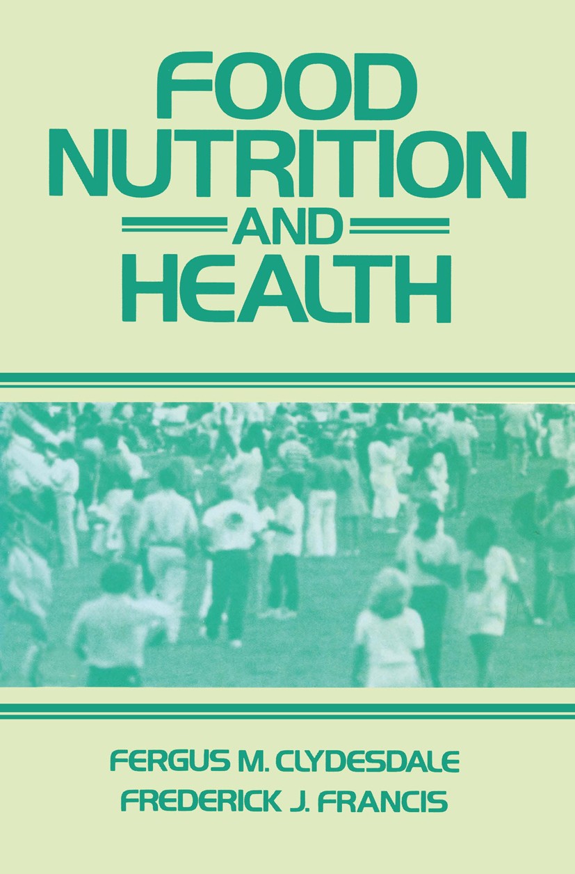 Titlebook: Food Nutrition and Health; Fergus M. Clydesdale,Frederick J. Francis Book 1985 The Avi Publishing Company, Inc. 1985 Absorption.Vitamin.ad Titlebook: Food Nutrition and Health; Fergus M. Clydesdale,Frederick J. Francis Book 1985 The Avi Publishing Company, Inc. 1985 Absorption.Vitamin.ad
