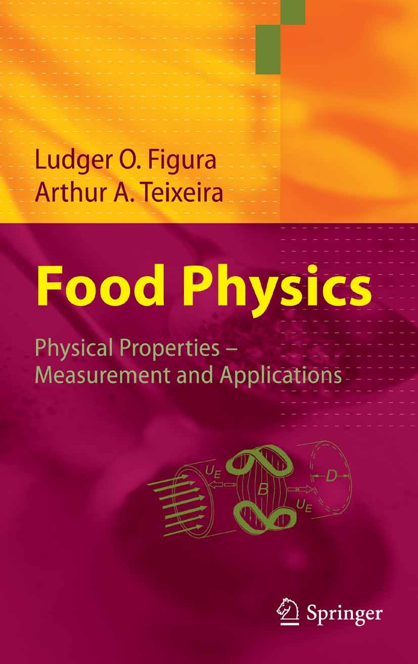 Titlebook: Food Physics; Physical Properties Ludger O. Figura,Arthur A. Teixeira Textbook 20071st edition Springer-Verlag Berlin Heidelberg 2007 Cosm Titlebook: Food Physics; Physical Properties Ludger O. Figura,Arthur A. Teixeira Textbook 20071st edition Springer-Verlag Berlin Heidelberg 2007 Cosm