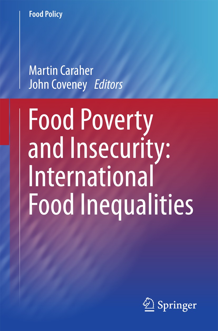 Titlebook: Food Poverty and Insecurity:International Food Inequalities; Martin Caraher,John Coveney Book 2016 The Editor(s) (if applicable) and The A Titlebook: Food Poverty and Insecurity:International Food Inequalities; Martin Caraher,John Coveney Book 2016 The Editor(s) (if applicable) and The A