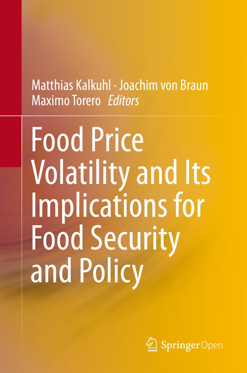 Titlebook: Food Price Volatility and Its Implications for Food Security and Policy; Matthias Kalkuhl,Joachim von Braun,Maximo Torero Book‘‘‘‘‘‘‘‘ 201 Titlebook: Food Price Volatility and Its Implications for Food Security and Policy; Matthias Kalkuhl,Joachim von Braun,Maximo Torero Book‘‘‘‘‘‘‘‘ 201
