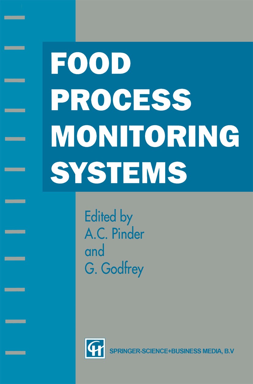 Titlebook: Food Process Monitoring Systems; A. C. Pinder (Head of Biophysics Group),G. Godfrey Book 1993 Springer Science+Business Media New York 199 Titlebook: Food Process Monitoring Systems; A. C. Pinder (Head of Biophysics Group),G. Godfrey Book 1993 Springer Science+Business Media New York 199