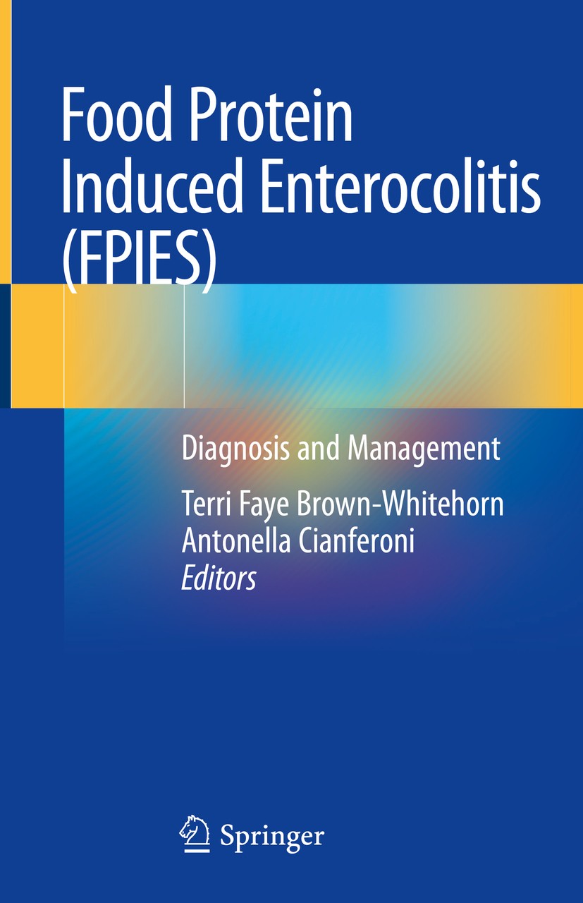 Titlebook: Food Protein Induced Enterocolitis (FPIES); Diagnosis and Manage Terri Faye Brown-Whitehorn,Antonella Cianferoni Book 2019 Springer Nature Titlebook: Food Protein Induced Enterocolitis (FPIES); Diagnosis and Manage Terri Faye Brown-Whitehorn,Antonella Cianferoni Book 2019 Springer Nature