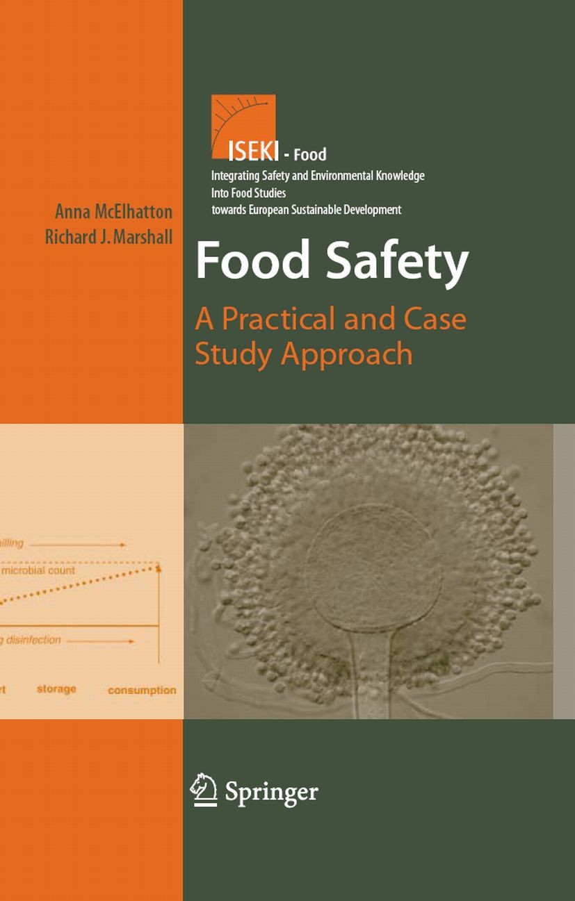 Titlebook: Food Safety; A Practical and Case Anna McElhatton,Richard J. Marshall Conference proceedings 2007 Springer-Verlag US 2007 HACCP.ISEKI.Toxin Titlebook: Food Safety; A Practical and Case Anna McElhatton,Richard J. Marshall Conference proceedings 2007 Springer-Verlag US 2007 HACCP.ISEKI.Toxin