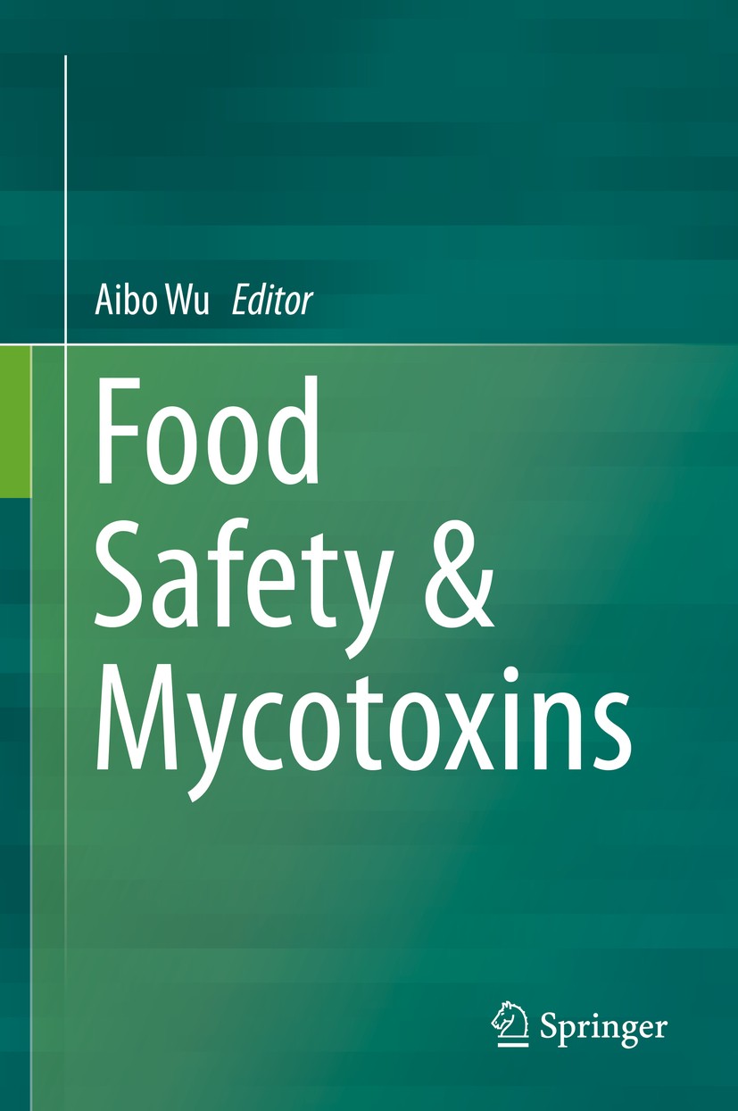 Titlebook: Food Safety & Mycotoxins; Aibo Wu Book 2019 Springer Nature Singapore Pte Ltd. 2019 Food Safety.Mycotoxin.Detection.Risk assessment.Contro Titlebook: Food Safety & Mycotoxins; Aibo Wu Book 2019 Springer Nature Singapore Pte Ltd. 2019 Food Safety.Mycotoxin.Detection.Risk assessment.Contro