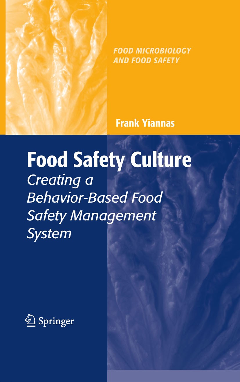 Titlebook: Food Safety Culture; Creating a Behavior- Frank Yiannas Book 2009 Springer-Verlag New York 2009 food.food safety.food science.health.qualit Titlebook: Food Safety Culture; Creating a Behavior- Frank Yiannas Book 2009 Springer-Verlag New York 2009 food.food safety.food science.health.qualit