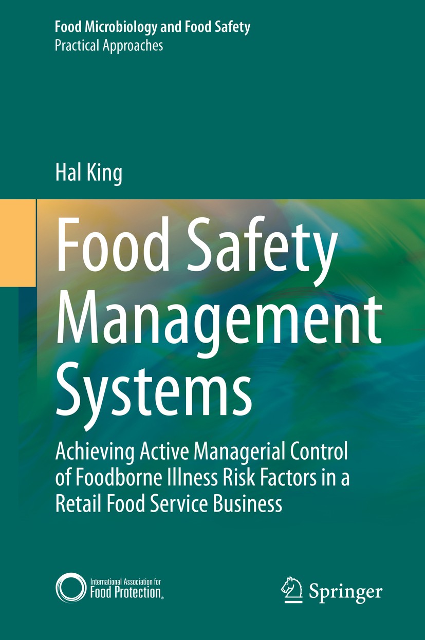 Titlebook: Food Safety Management Systems; Achieving Active Man Hal King Book 2020 Springer Nature Switzerland AG 2020 Management Prevention.quality c Titlebook: Food Safety Management Systems; Achieving Active Man Hal King Book 2020 Springer Nature Switzerland AG 2020 Management Prevention.quality c
