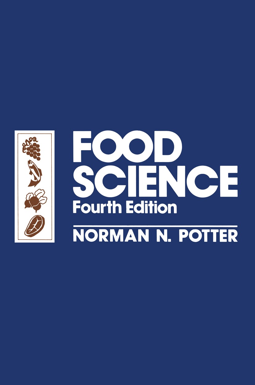 Titlebook: Food Science; Norman N. Potter Book 1986 Springer Science+Business Media New York 1986 food.food science Titlebook: Food Science; Norman N. Potter Book 1986 Springer Science+Business Media New York 1986 food.food science