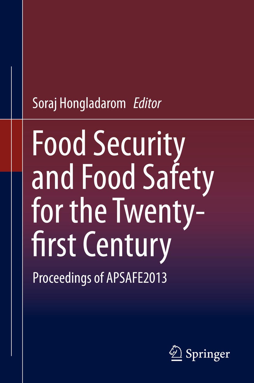 Titlebook: Food Security and Food Safety for the Twenty-first Century; Proceedings of APSAF Soraj Hongladarom Conference proceedings 2015 Springer Sci Titlebook: Food Security and Food Safety for the Twenty-first Century; Proceedings of APSAF Soraj Hongladarom Conference proceedings 2015 Springer Sci