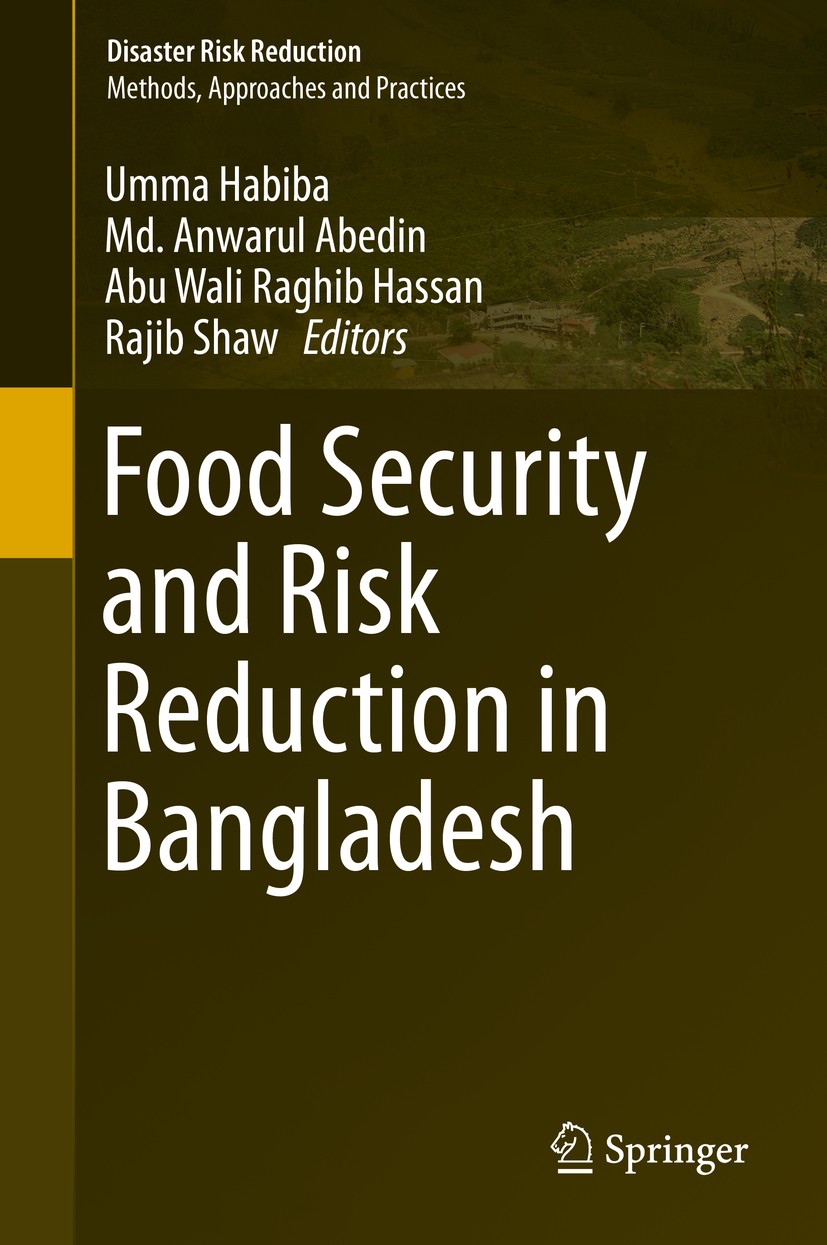 Titlebook: Food Security and Risk Reduction in Bangladesh; Umma Habiba,Abu Wali Raghib Hassan,Rajib Shaw Book 2015 Springer Japan 2015 Agriculture an Titlebook: Food Security and Risk Reduction in Bangladesh; Umma Habiba,Abu Wali Raghib Hassan,Rajib Shaw Book 2015 Springer Japan 2015 Agriculture an