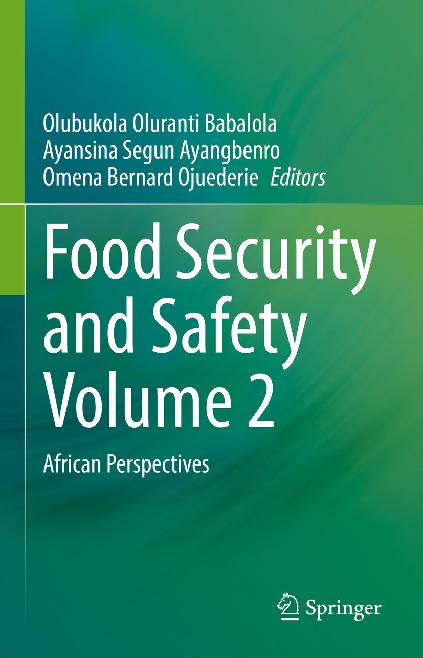 Titlebook: Food Security and Safety Volume 2; African Perspectives Olubukola Oluranti Babalola,Ayansina Segun Ayangbe Book 2023 The Editor(s) (if appl Titlebook: Food Security and Safety Volume 2; African Perspectives Olubukola Oluranti Babalola,Ayansina Segun Ayangbe Book 2023 The Editor(s) (if appl