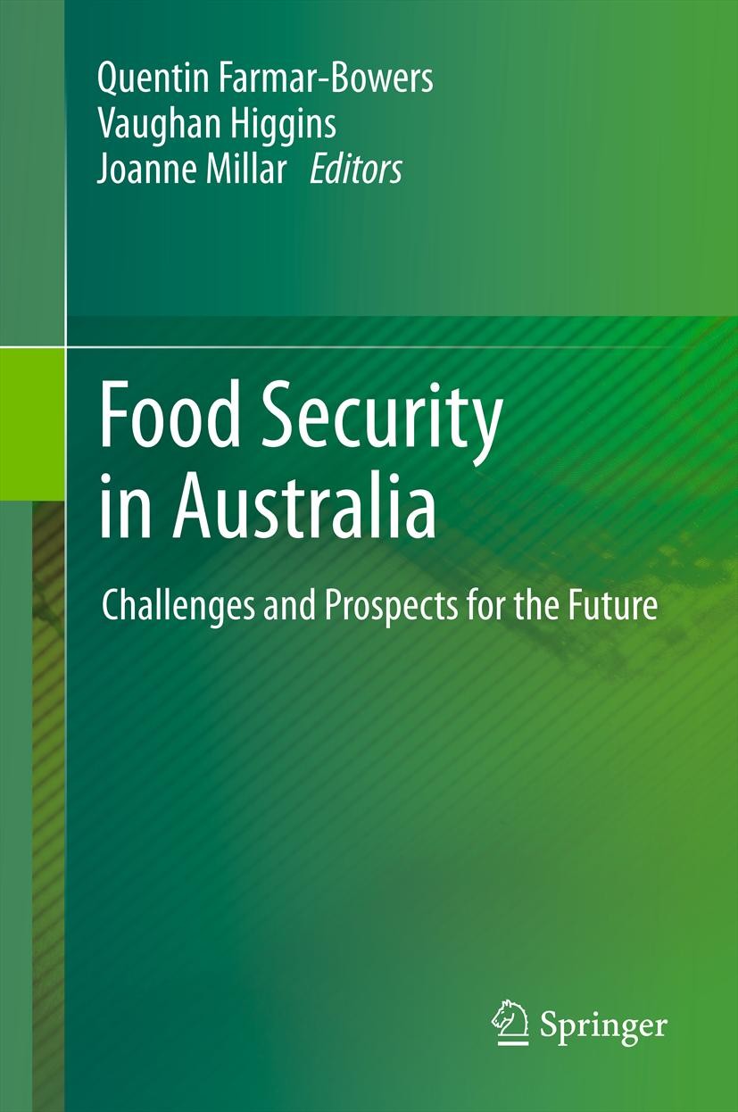Titlebook: Food Securityin Australia; Challenges and Prosp Quentin Farmar-Bowers,Vaughan Higgins,Joanne Milla Book 2013 Springer Science+Business Medi Titlebook: Food Securityin Australia; Challenges and Prosp Quentin Farmar-Bowers,Vaughan Higgins,Joanne Milla Book 2013 Springer Science+Business Medi