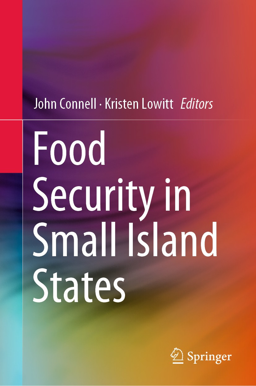 Titlebook: Food Security in Small Island States; John Connell,Kristen Lowitt Book 2020 Springer Nature Singapore Pte Ltd. 2020 Food Security in Small Titlebook: Food Security in Small Island States; John Connell,Kristen Lowitt Book 2020 Springer Nature Singapore Pte Ltd. 2020 Food Security in Small