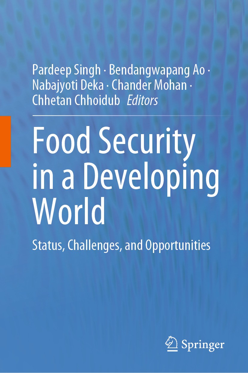 Titlebook: Food Security in a Developing World; Status, Challenges, Pardeep Singh,Bendangwapang Ao,Chhetan Chhoidub Book 2024 The Editor(s) (if appli Titlebook: Food Security in a Developing World; Status, Challenges, Pardeep Singh,Bendangwapang Ao,Chhetan Chhoidub Book 2024 The Editor(s) (if appli