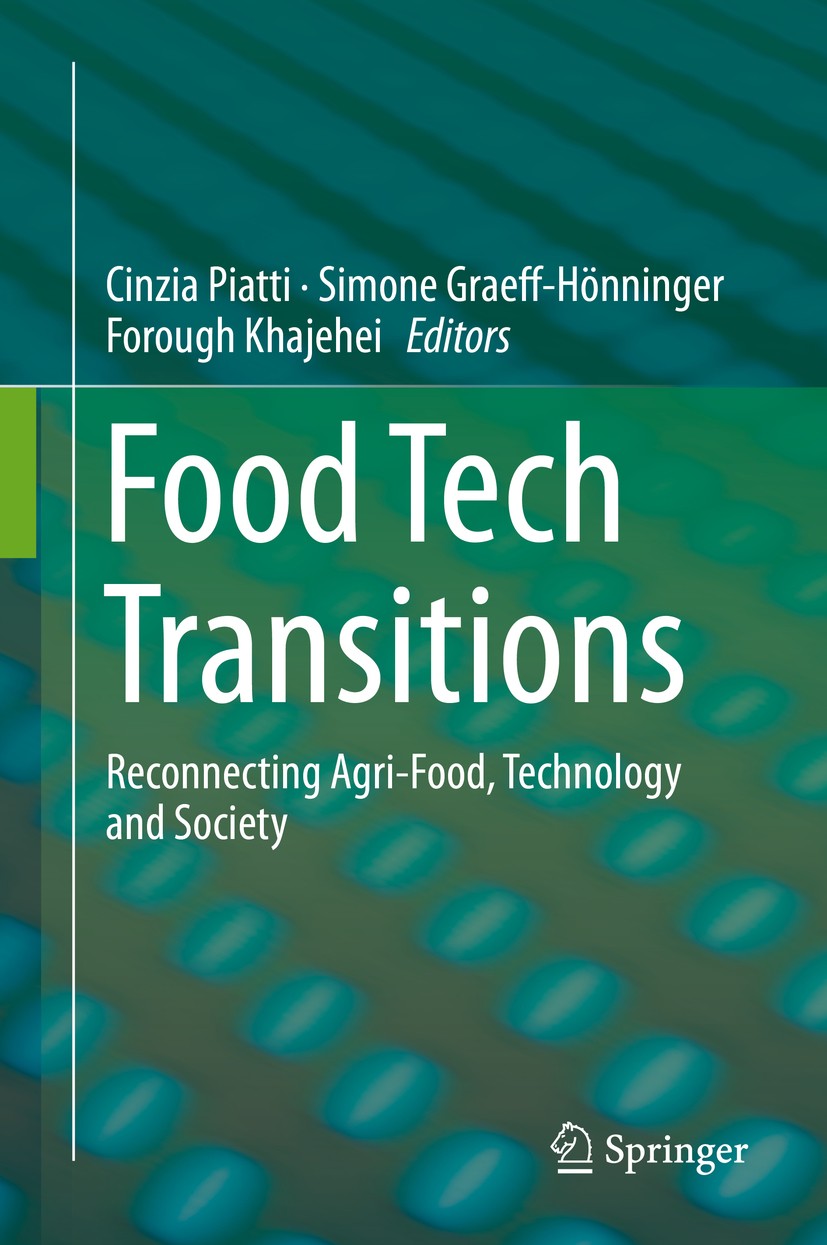 Titlebook: Food Tech Transitions; Reconnecting Agri-Fo Cinzia Piatti,Simone Graeff-Hönninger,Forough Khaj Book 2019 Springer Nature Switzerland AG 201 Titlebook: Food Tech Transitions; Reconnecting Agri-Fo Cinzia Piatti,Simone Graeff-Hönninger,Forough Khaj Book 2019 Springer Nature Switzerland AG 201
