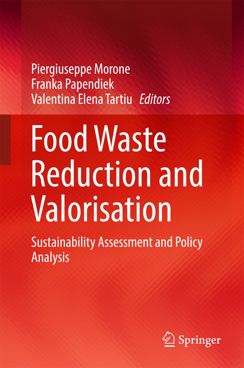 Titlebook: Food Waste Reduction and Valorisation; Sustainability Asses Piergiuseppe Morone,Franka Papendiek,Valentina Ele Book 2017 Springer Internati Titlebook: Food Waste Reduction and Valorisation; Sustainability Asses Piergiuseppe Morone,Franka Papendiek,Valentina Ele Book 2017 Springer Internati