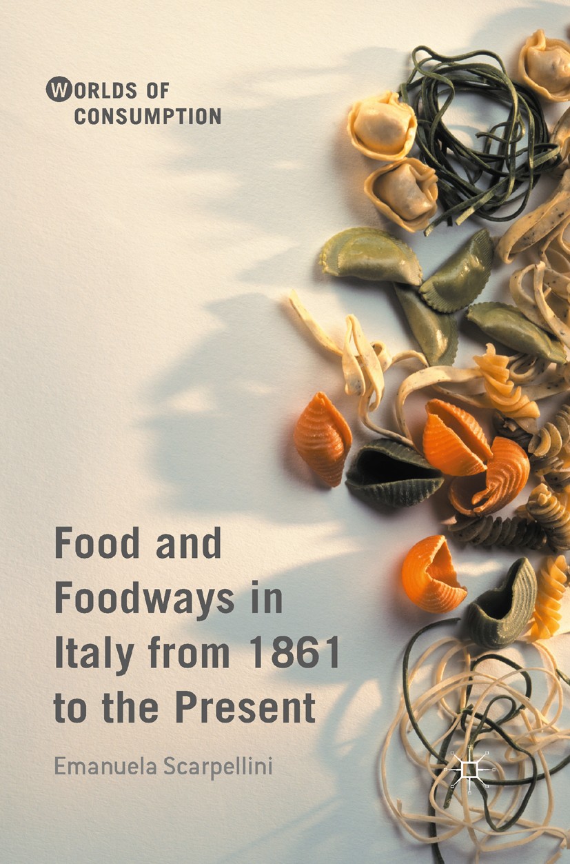 Titlebook: Food and Foodways in Italy from 1861 to the Present; Emanuela Scarpellini Book 2016 The Editor(s) (if applicable) and The Author(s) 2016 I Titlebook: Food and Foodways in Italy from 1861 to the Present; Emanuela Scarpellini Book 2016 The Editor(s) (if applicable) and The Author(s) 2016 I