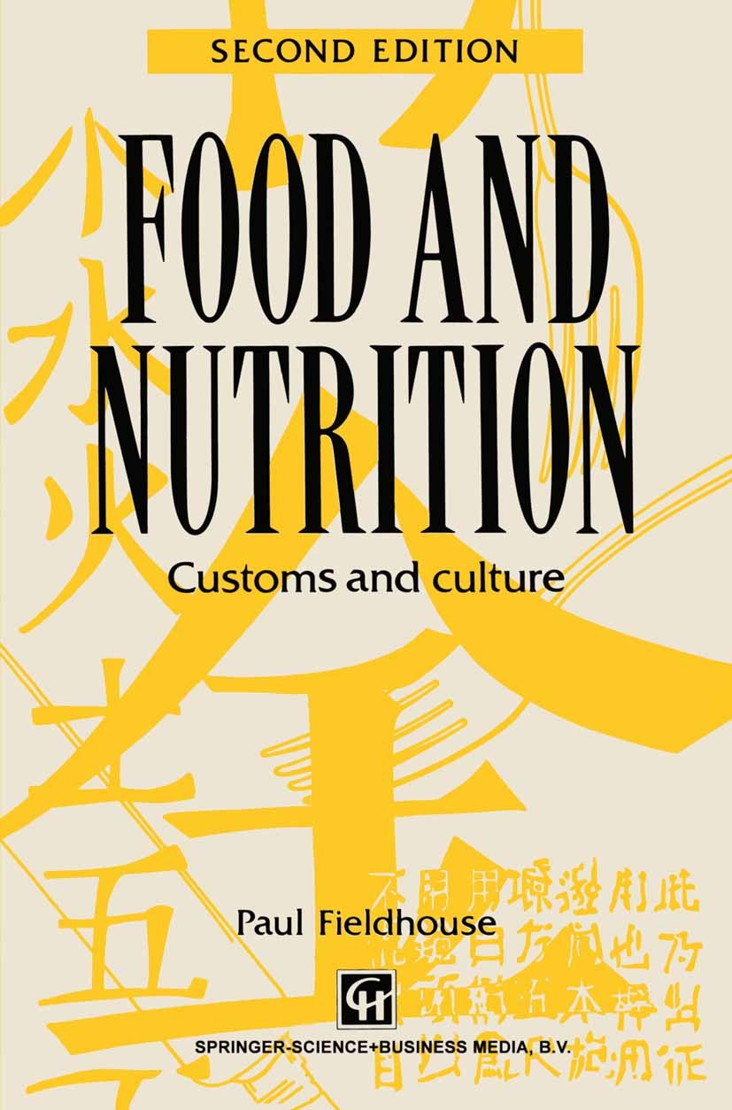 Titlebook: Food and Nutrition; Customs and culture Paul Fieldhouse Book 1995 Springer Science+Business Media Dordrecht 1995 Vitamin.children.food.heal Titlebook: Food and Nutrition; Customs and culture Paul Fieldhouse Book 1995 Springer Science+Business Media Dordrecht 1995 Vitamin.children.food.heal